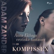 Kompissex ? Anna Ekhags erotiska fantasier del 1