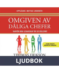 Omgiven av dåliga chefer : Varför bra ledarskap är så sällsynt, Ljudbok