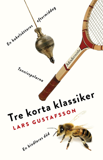 Tre Korta Klassiker. Tennisspelarna ; En Biodlares Död ; En Kakelsättares Eftermiddag