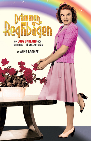 Drömmen Om Regnbågen - Om Judy Garland Och Friheten Att Få Vara Sig Själv