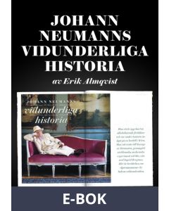 Johann Neumanns vidunderliga historia - Ett reportage ur magasinet Filter, E-bok
