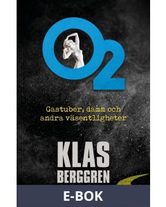 O2 - Gastuber, damm och andra väsentligheter, E-bok