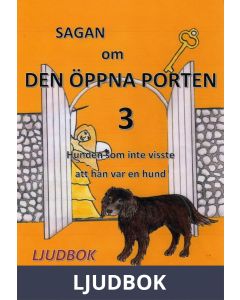 Sagan om den öppna porten 3. Hunden som inte visste att han var en hund, Ljudbok