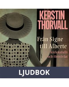 Från Signe till Alberte - kärleksfullt och förtvivlat : en spegelroman, Ljudbok