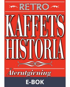 Kaffets historia. Återutgivning av text från 1926, E-bok