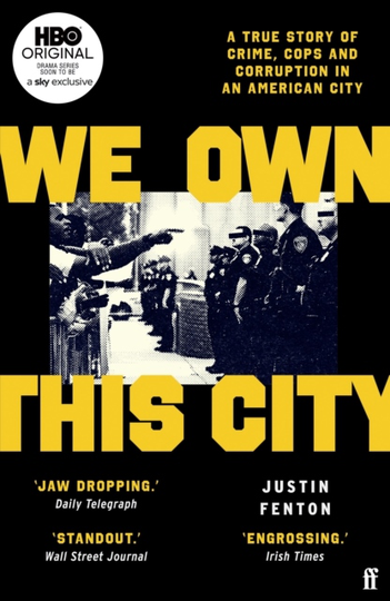 We Own This City - A True Story Of Crime, Cops And Corruption In An America