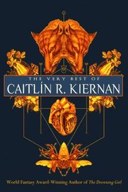 The Very Best of Caitlin R. Kiernan