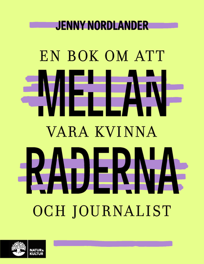 Mellan Raderna - En Bok Om Att Vara Kvinna Och Journalist