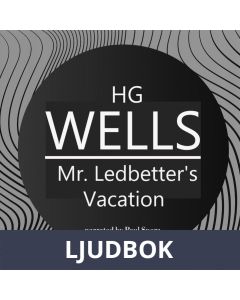 H. G. Wells : Mr. Ledbetter s Vacation, Ljudbok