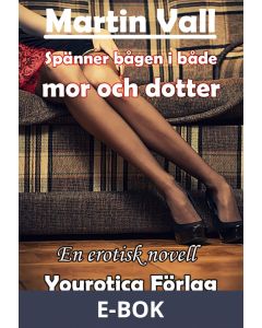 Martin Vall - Spänner bågen i både mor och dotter, E-bok