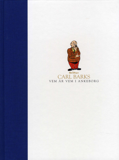 Carl Barks Vem Är Vem I Ankeborg - Biografi Över Viktiga Figurer
