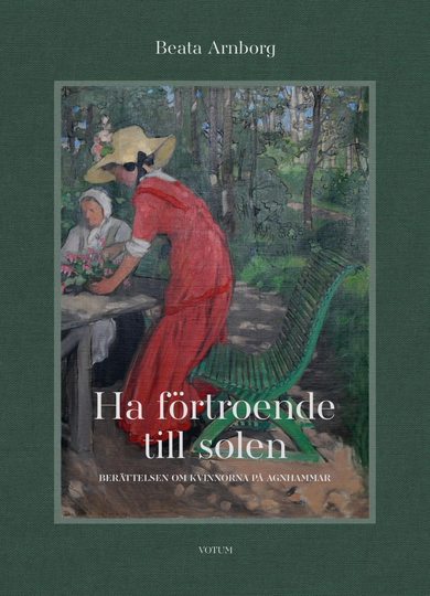 Ha Förtroende Till Solen - Berättelsen Om Kvinnorna På Agnhammar