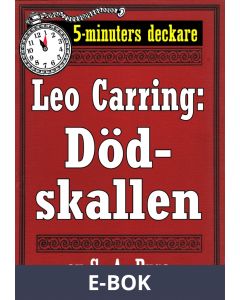 5-minuters deckare. Leo Carring: Dödskallen. Detektivhistoria. Återutgivning av text från 1925, E-bok