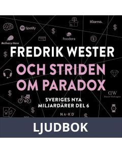 Sveriges nya miljardärer (6) : Fredrik Wester och striden om Paradox, Ljudbok