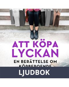 Att köpa lyckan: En berättelse om köpberoende, Ljudbok