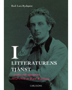 I litteraturens tjänst : essäer och uppsatser 1872-1918 av Karl Warburg