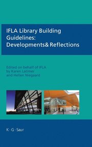 IFLA Library Building Guidelines: Developments &; Reflections