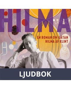 Hilma - en roman om gåtan Hilma af Klint, Ljudbok