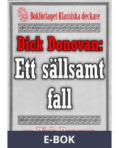 Dick Donovan: Ett sällsamt fall. Återutgivning av text från 1904, E-bok