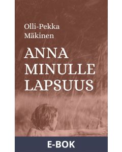 Anna minulle lapsuus, E-bok