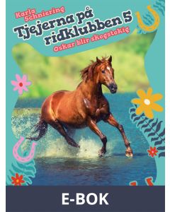 Tjejerna på ridklubben 5 - Oskar blir skogstokig, E-bok