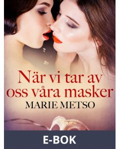 När vi tar av oss våra masker - erotisk novell, E-bok
