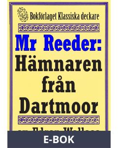 Mr Reeder: Hämnaren från Dartmoor. Återutgivning av deckare från 1945. Kompletterad med fakta och ordlista, E-bok