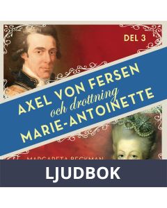 Axel von Fersen och drottning Marie-Antoinette - Del 3, Ljudbok