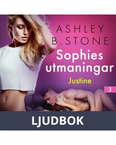 Sophies utmaningar 3: Justine - erotisk novell, Ljudbok