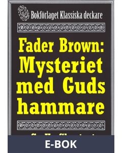 Fader Brown: Mysteriet med Guds hammare. Återutgivning av text från 1912. Kompletterad med fakta och ordlista, E-bok