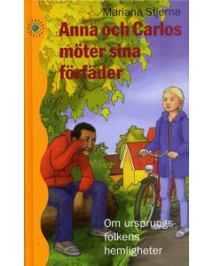 Anna och Carlos möter sina förfäder : om ursprungsfolkens hemligheter
