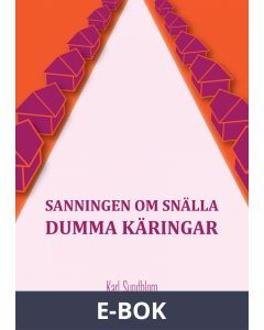 SANNINGEN OM SNÄLLA DUMMA KÄRINGAR, E-bok