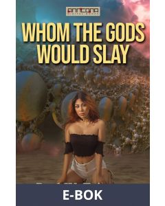 Whom the Gods Would Slay, E-bok