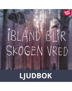 Ibland blir skogen vred, Ljudbok