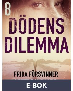 Dödens dilemma 8 - Frida försvinner, E-bok