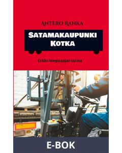 Satamakaupunki Kotka: Erään lemppaajan tarina, E-bok