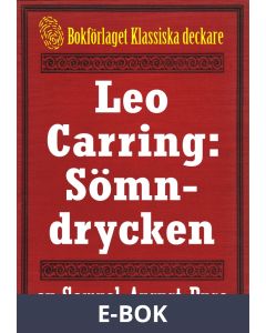 Leo Carring: Sömndrycken. Detektivhistoria. Text från 1916 kompletterad med fakta och ordlista, E-bok