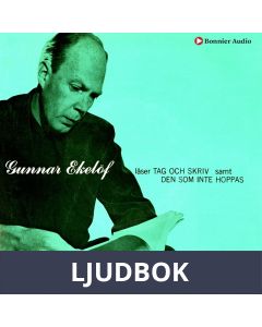 Gunnar Ekelöf läser Tag och skriv samt Den som inte hoppas, Ljudbok