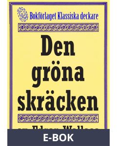 Den gröna skräcken. Återutgivning av deckare från 1930 kompletterad med fakta och ordlista, E-bok