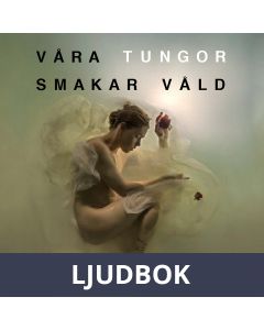 Våra tungor smakar våld, Ljudbok