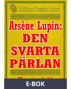 Arsène Lupin: Den svarta pärlan. Återutgivning av text från 1907, E-bok
