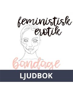 Bandage - Feministisk erotik, Ljudbok